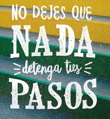 No dejes que nada detenga tus pasos